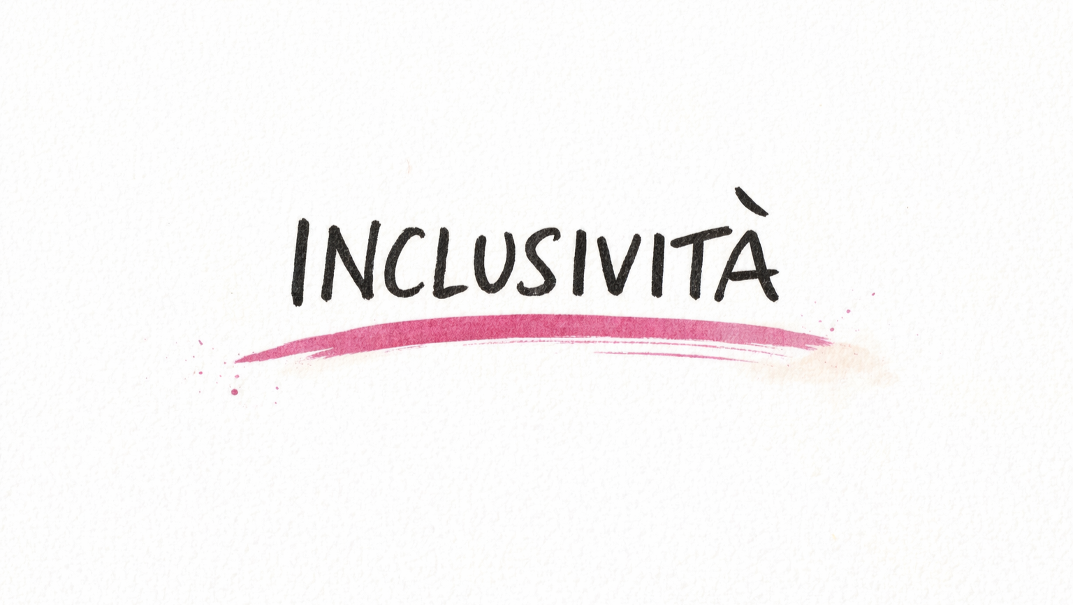 Illustrazione editoriale con la parola “Inclusività” scritta a mano su sfondo bianco, con tratto irregolare in inchiostro nero e sottolineatura magenta ad acquerello, in stile minimale.